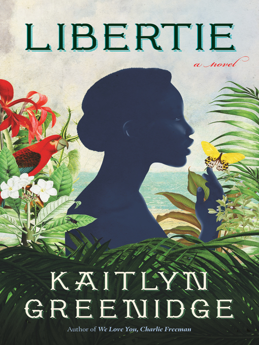 Title details for Libertie by Kaitlyn Greenidge - Available